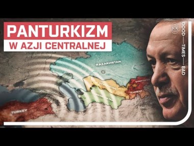Panturkizm napędza ambicje Turcji w Azji Centralnej