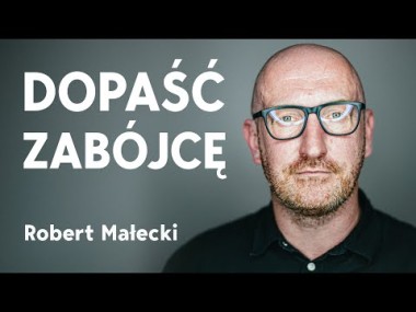 Robert Małecki - dlaczego zbrodnia idealna nie istnieje?